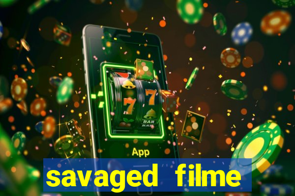 savaged filme completo dublado